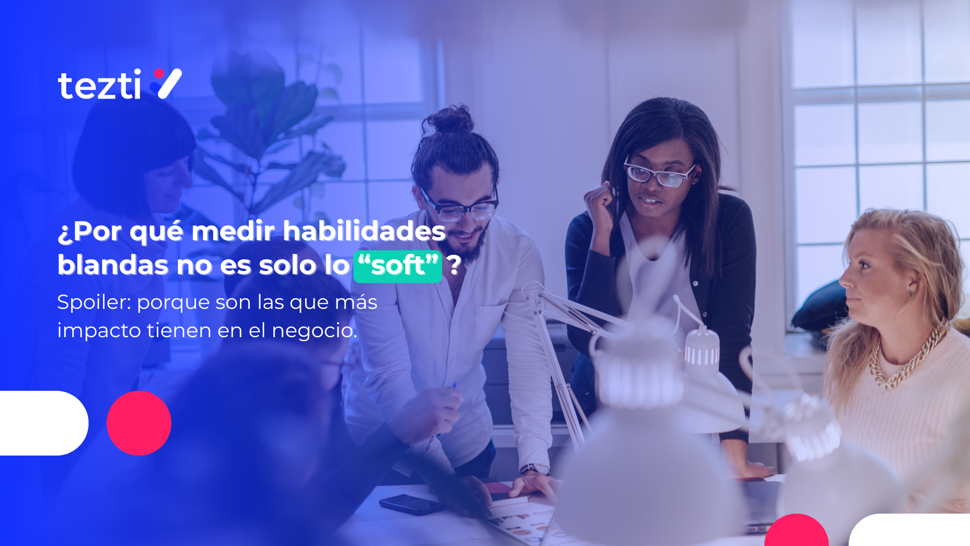 ¿Por qué medir habiliades blandas no solo es soft?